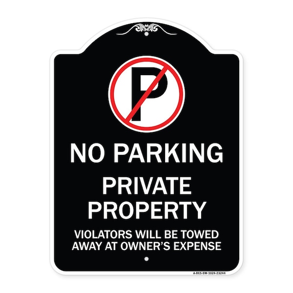 Private Property Violators Towed Away Owner Expense W/ No Parking Alum, 18" L, 24" H, BW-1824-23244